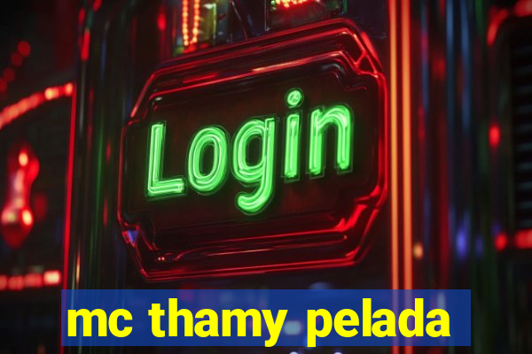 mc thamy pelada